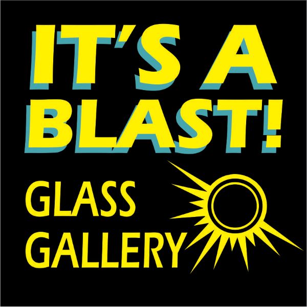 Its A Blast! Glass Gallery 